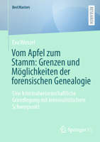 Vom Apfel zum Stamm: Grenzen und Möglichkeiten der forensischen Genealogie: Eine kriminalwissenschaftliche Grundlegung mit kriminalistischem Schwerpunkt (BestMasters) 3658492724 Book Cover