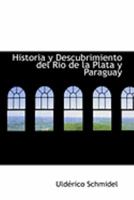 Historia Y Descubrimiento Del Rio De La Plata Y Paraguay 0554829207 Book Cover