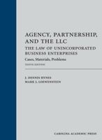Agency, Partnership, and the LLC: The Law of Unincorporated Business Enterprises: Cases, Materials, Problems 1558348484 Book Cover