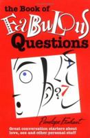 The Book of Fabulous Questions: Great Conversation Starters About Love, Sex and Other Personal Stuff 0966114469 Book Cover