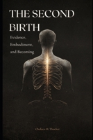 THE SECOND BIRTH: Evidence, Embodiment, and Becoming B0G7HQZK3H Book Cover