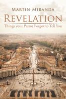 Revelation: Things Your Pastor Forgot to Tell You 1490774785 Book Cover