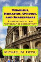 Vergilius, Horatius, Ovidius, and Shakespeare: A chronological and photographic documentary 1939757657 Book Cover