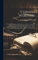 Cornish Worthies: Preludes. Introduction. Ralph Allen. John Anstis. the Arundells of Lanherne, Trerice and Tolverne. the Bassets of Tehidy. Admiral ... Henry Bone, R.a. Rev. Dr. William Bor 1019438819 Book Cover