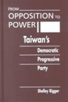 From Opposition to Power: Taiwan's Democratic Progressive Party 1555879691 Book Cover