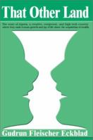 That Other Land: The Story of Aipotu, a Creative, Competent, and High-Tech Country Where They Rank Human Growth and Joy of Life above the Acquisition of Wealth. 059518099X Book Cover