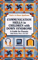 Communication Skills in Children With Down Syndrome: A Guide for Parents (Topics in Down Syndrome) 0933149530 Book Cover