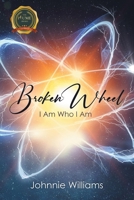 Broken Wheel: I Am Who I Am B0CHDRX9NM Book Cover