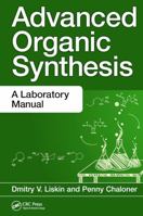 Advanced Organic Synthesis: A Laboratory Manual 1482244969 Book Cover