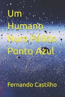 Um Humano Num Pálido Ponto Azul 6586124751 Book Cover