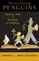 Deconstructing Penguins: Parents, Kids, and the Bond of Reading 0812970284 Book Cover