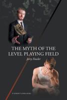 The Myth of the Level Playing Field 1684090407 Book Cover