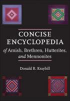 Concise Encyclopedia of Amish, Brethren, Hutterites, and Mennonites 0801896576 Book Cover