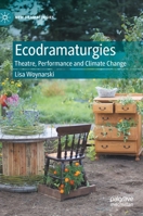 Ecodramaturgies: Theatre, Performance and Climate Change 3030558525 Book Cover