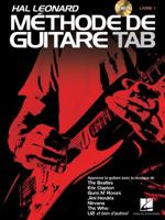 Hal Leonard Methode de Guitare Tab: Apprenez Avec La Musique de the Beatles, Clapton, Hendrix, Nivana, U2 Et Bien d'Autres! 1476812667 Book Cover