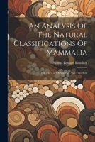 An Analysis Of The Natural Classifications Of Mammalia: For The Use Of Students And Travellers 1022572474 Book Cover