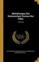 Mitteilungen Des Historischen Vereins Der Pfalz; Volume 26 0274264714 Book Cover