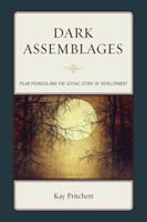 Dark Assemblages: Pilar Pedraza and the Gothic Story of Development 1611486726 Book Cover