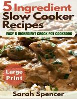 5 Ingredient Slow cooker Recipes: Easy 5 Ingredient Crock Pot Cookbook 198152357X Book Cover