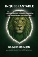 Inquebrantable: El Camino Corazón de León para Vencer el Pánico, Reconfigurar Tu Cerebro y Convertirte en el Hombre para el que Fuiste Creado (Manejar Mis Emociones) (Spanish Edition) B0HBR7BJXF Book Cover