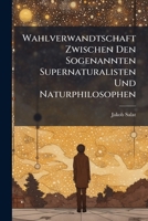 Wahlverwandtschaft Zwischen Den Sogenannten Supernaturalisten Und Naturphilosophen 1248626206 Book Cover