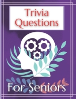 Trivia Questions For Seniors: The Puzzles Games Books for Senior with Dementia | Ideal Training Your Brain for your Parents | Funny Play | Ideal Gifts ... Retirement | Even Adults will have fun B08SCVCJHY Book Cover