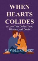 When Hearts Collide: A Love That Defied Time, Distance, and Doubt B0FYLJG88S Book Cover