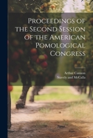 Proceedings of the Second Session of the American Pomological Congress 1022682113 Book Cover