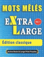 Mots Mélés Extra Large: Edition Classique B08FNK8W6T Book Cover