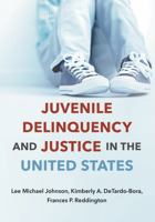 Juvenile Delinquency and Justice in the United States 1611638178 Book Cover