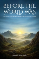 Before The World Was (A Praying Language: Poems and Other Writings) B0H1WN2HCD Book Cover