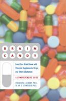 Brain Candy: Boost Your Brain Power with Vitamins, Supplements, Drugs, and Other Substances: A Comprehensive Guide 0684870800 Book Cover