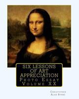 Six Lessons of Art Appreciation (Photo Essay Book 20) 1468122908 Book Cover