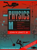 Physics Begins with Another "M"...Mysteries, Magic, Myth, and Modern Physics 020517406X Book Cover