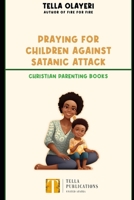 Praying For Children against Satanic Attack B08L4D2LQ9 Book Cover