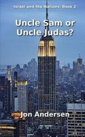 Uncle Sam or Uncle Judas? 1497447178 Book Cover