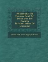 Philosophie de Thomas Reid: S R. Essais Sur Les Facult S Intellectuelles de L'Homme 1249990769 Book Cover