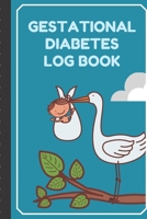 Gestational Diabetes Log Book: Track and Record Pregnancy Glucose Readings | Sugar Daily Log Book | Diabetes Journal | | Food Monitoring Notes | ... Before and After Mealtimes | Gift Under 10 169510532X Book Cover