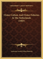 Oyster Culture and Oyster Fisheries in the Netherlands 1437021360 Book Cover