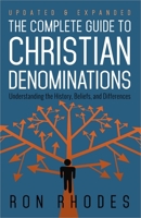 The Complete Guide to Christian Denominations: Understanding the History, Beliefs, and Differences 0736912894 Book Cover