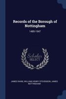 Records of the Borough of Nottingham: 1485-1547 102008152X Book Cover