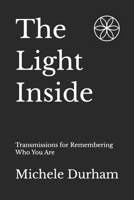 The Light Inside: Transmissions for Remembering Who You Are B0GMQC7C1R Book Cover