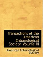 Transactions of the American Entomological Society, Volume III 0469018836 Book Cover