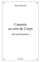 Causerie au coin du Corps (French Edition) 2414245425 Book Cover