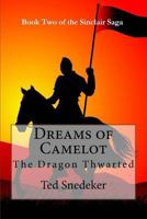 Dreams of Camelot: The Dragon Thwarted 1726031586 Book Cover