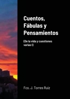 Cuentos, Fábulas y Pensamientos: (De la vida y cuestiones varias I) 1008994413 Book Cover