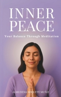 Inner Peace: —Balance Through Meditation— (The Power of Your Being) B0DS9CWZYS Book Cover