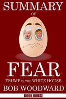 Summary Of Fear: Trump in the White House by Bob Woodward 1727409108 Book Cover