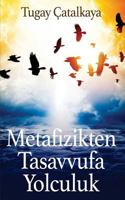 Metafizikten Tasavvufa Yolculuk 1912311216 Book Cover