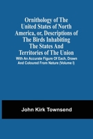 Ornithology Of The United States Of North America, Or, Descriptions Of The Birds Inhabiting The States And Territories Of The Union: With An Accurate ... Drawn And Coloured From Nature 9354541348 Book Cover